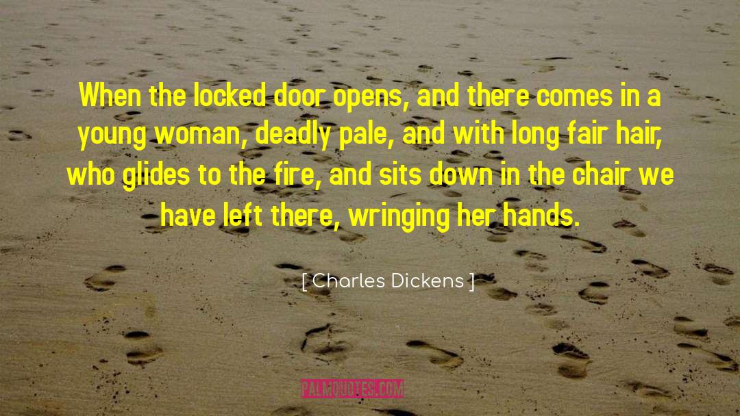 Charles Dickens Quotes: When the locked door opens,