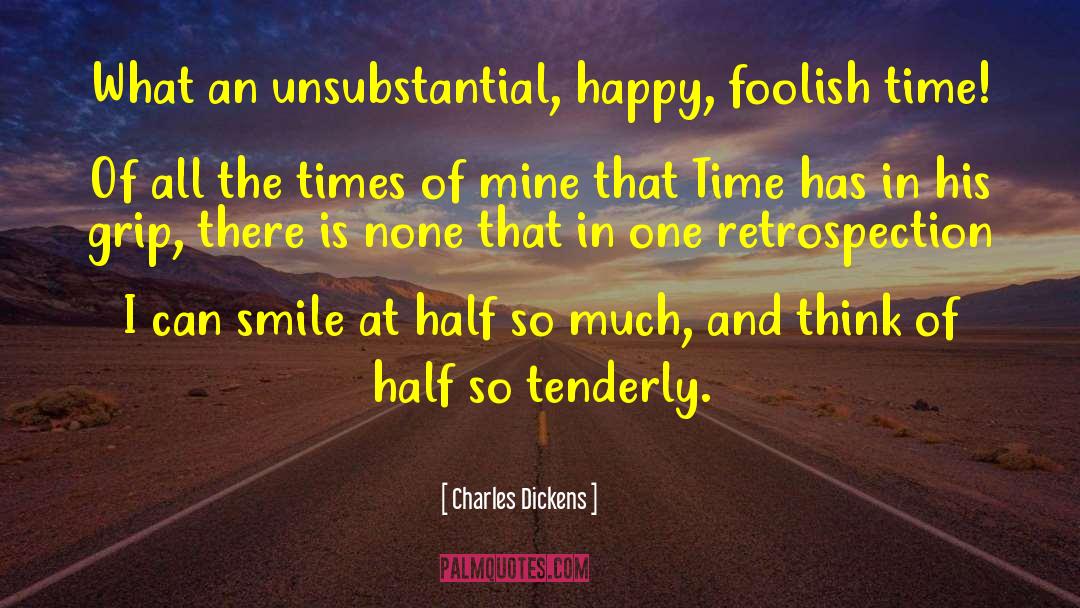 Charles Dickens Quotes: What an unsubstantial, happy, foolish