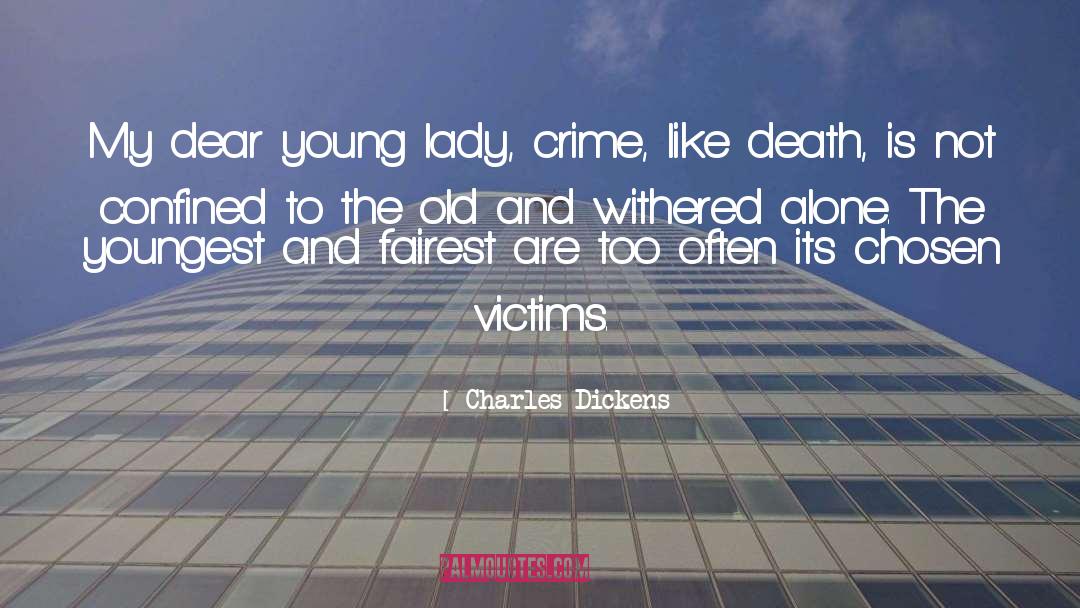 Charles Dickens Quotes: My dear young lady, crime,