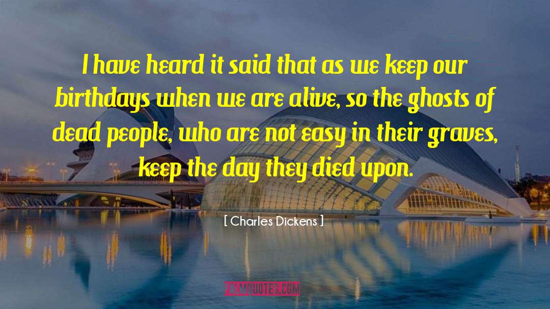 Charles Dickens Quotes: I have heard it said