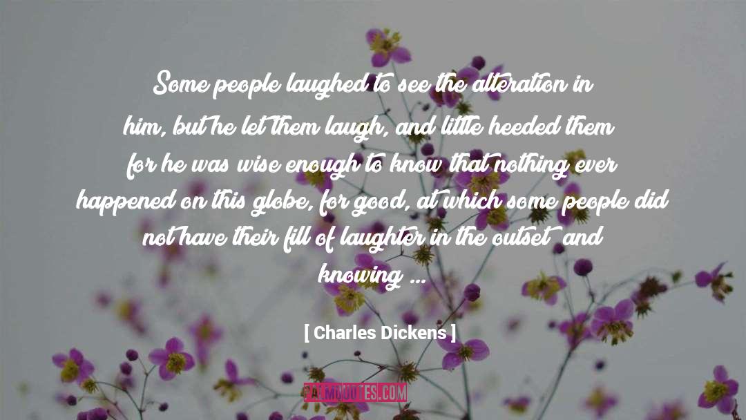 Charles Dickens Quotes: Some people laughed to see