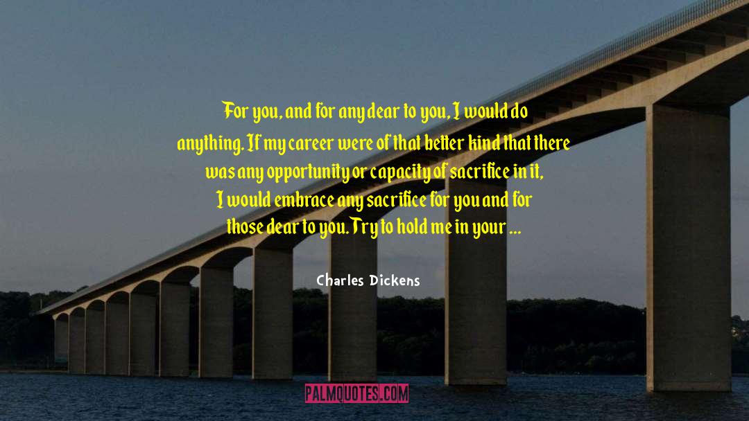 Charles Dickens Quotes: For you, and for any