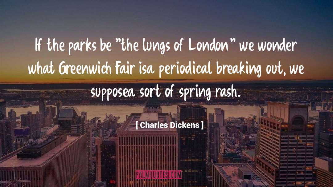 Charles Dickens Quotes: If the parks be 