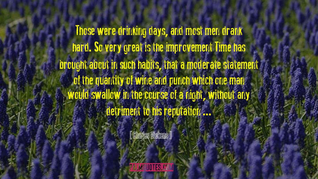 Charles Dickens Quotes: Those were drinking days, and