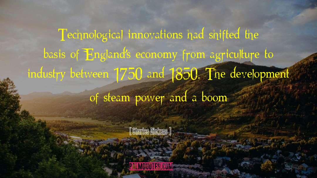 Charles Dickens Quotes: Technological innovations had shifted the