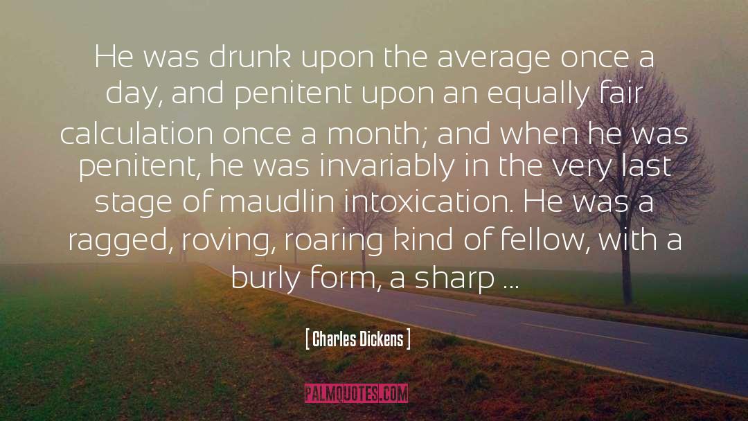 Charles Dickens Quotes: He was drunk upon the