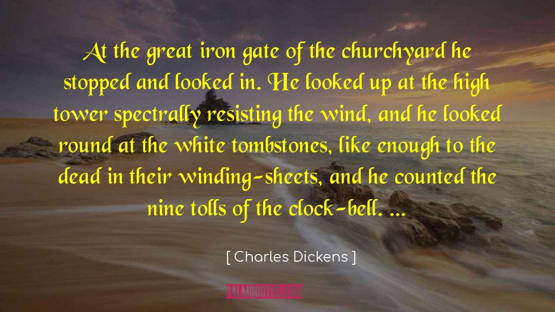 Charles Dickens Quotes: At the great iron gate