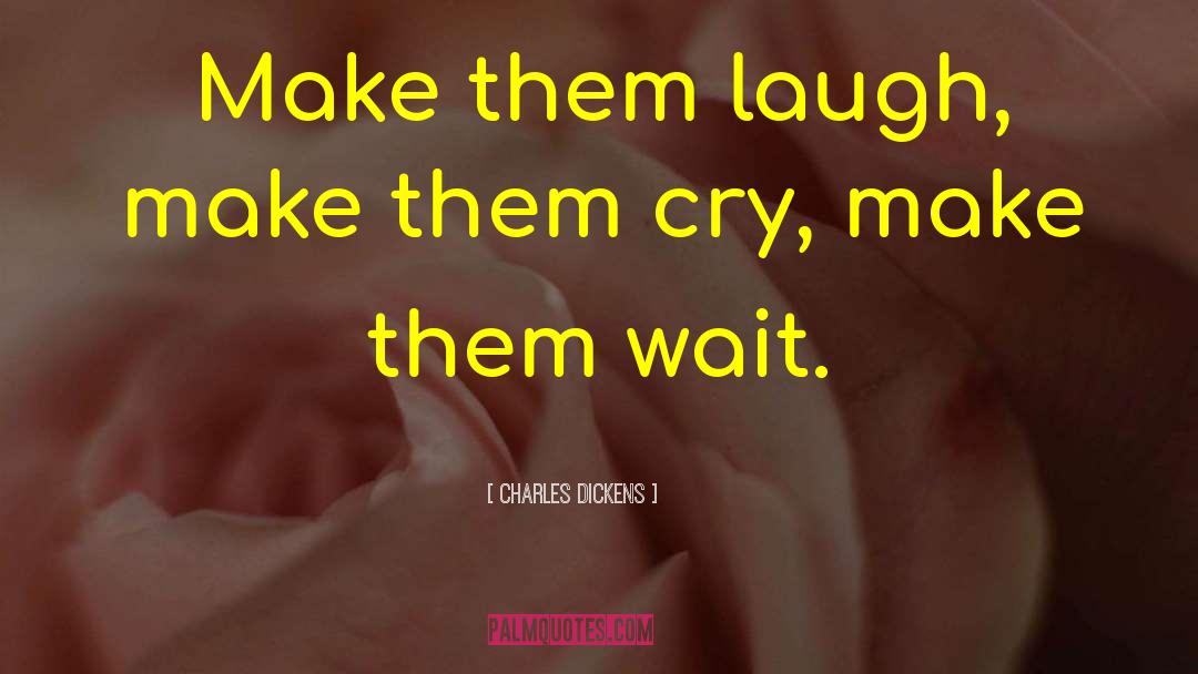 Charles Dickens Quotes: Make them laugh, make them