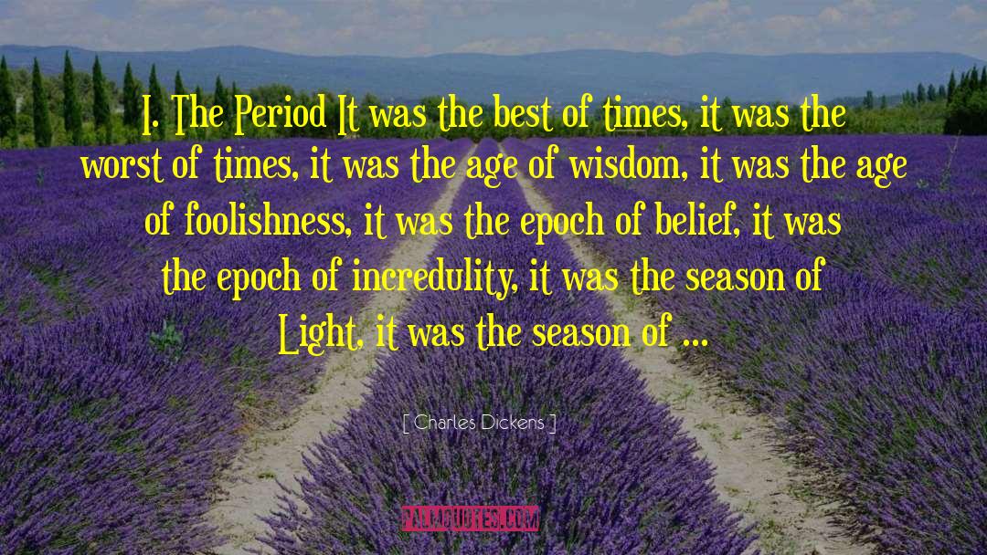 Charles Dickens Quotes: I. The Period It was