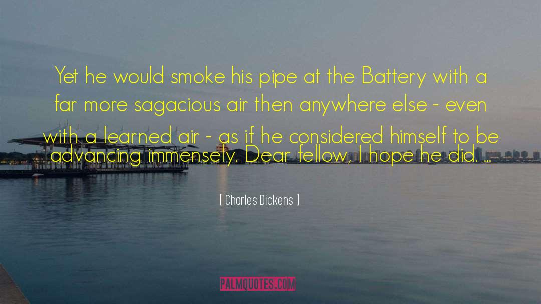 Charles Dickens Quotes: Yet he would smoke his