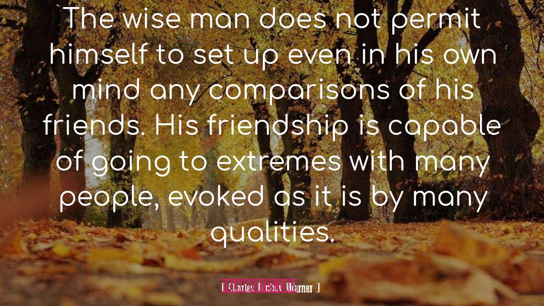 Charles Dudley Warner Quotes: The wise man does not