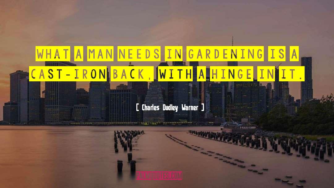 Charles Dudley Warner Quotes: What a man needs in