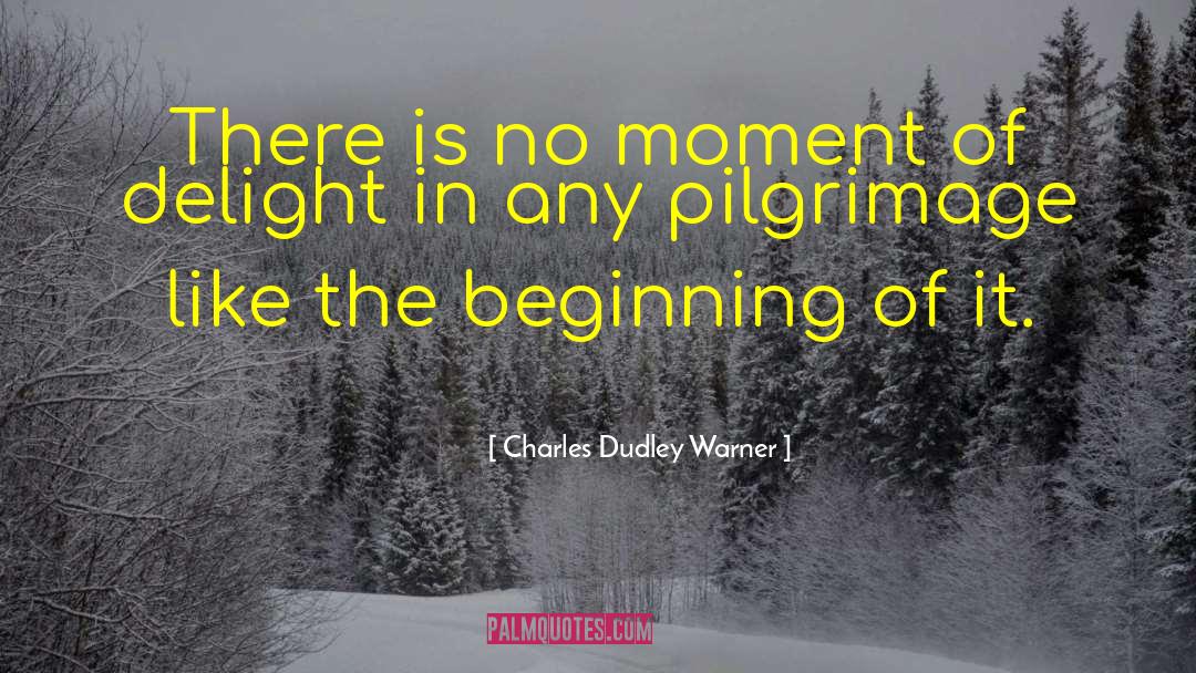 Charles Dudley Warner Quotes: There is no moment of