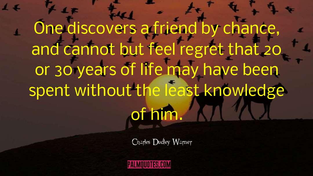 Charles Dudley Warner Quotes: One discovers a friend by