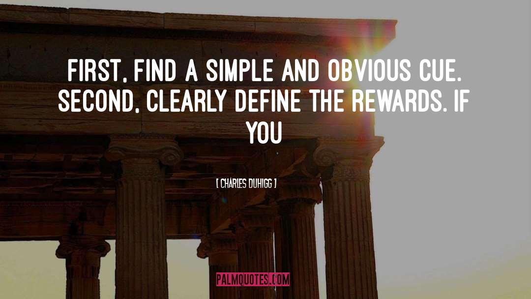 Charles Duhigg Quotes: First, find a simple and