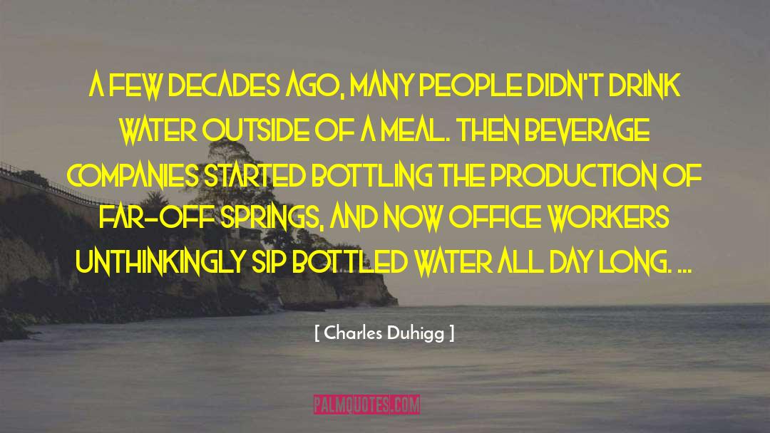 Charles Duhigg Quotes: A few decades ago, many