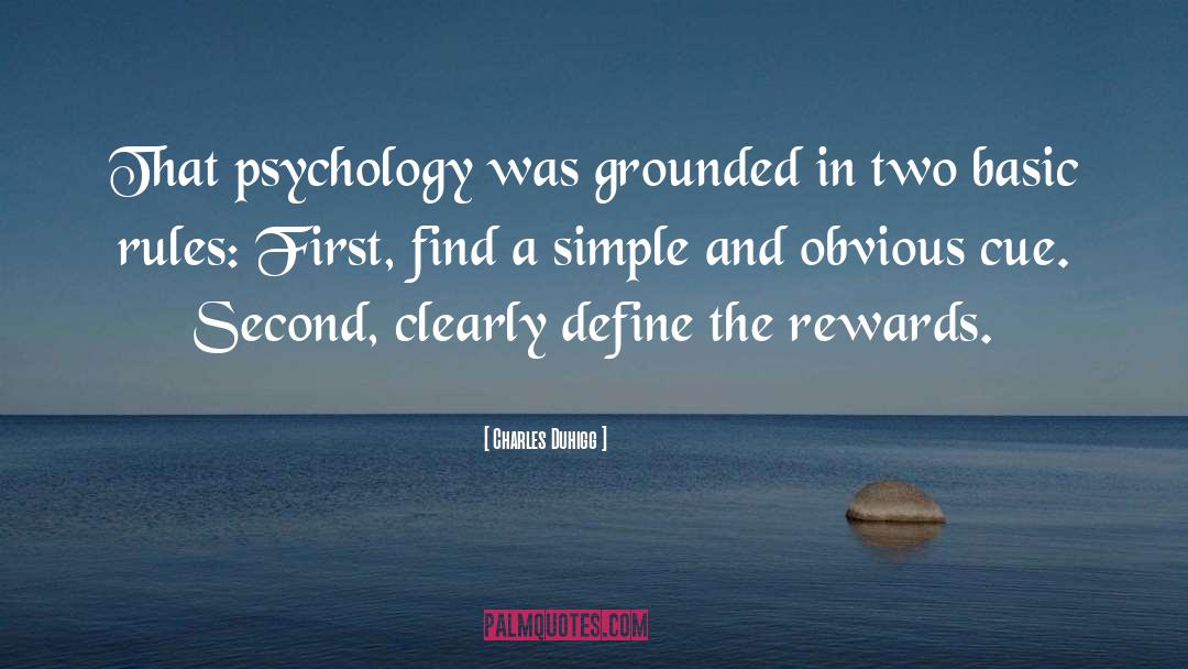 Charles Duhigg Quotes: That psychology was grounded in