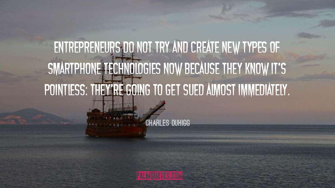 Charles Duhigg Quotes: Entrepreneurs do not try and