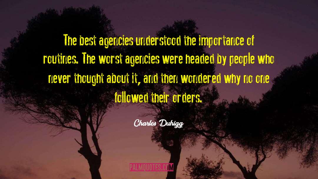 Charles Duhigg Quotes: The best agencies understood the