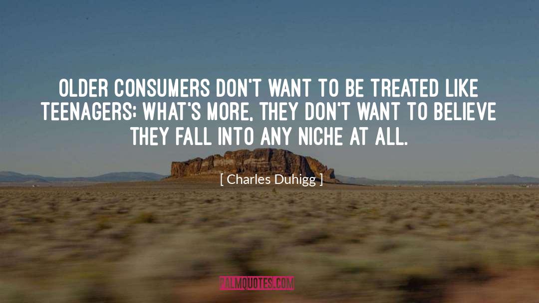 Charles Duhigg Quotes: Older consumers don't want to