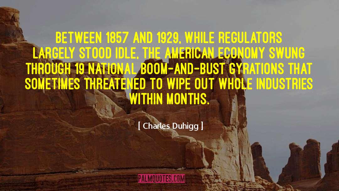 Charles Duhigg Quotes: Between 1857 and 1929, while