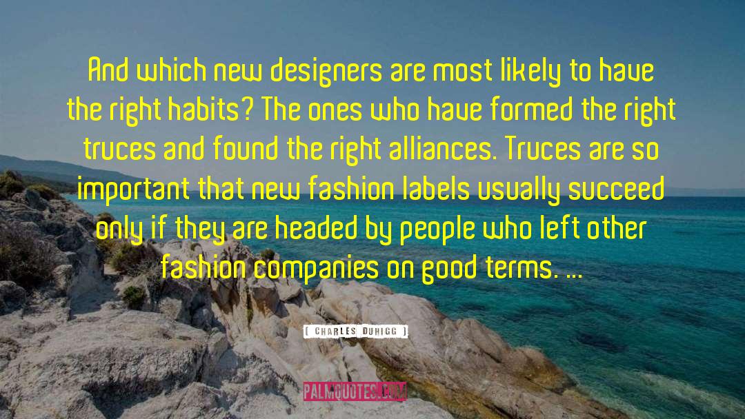 Charles Duhigg Quotes: And which new designers are