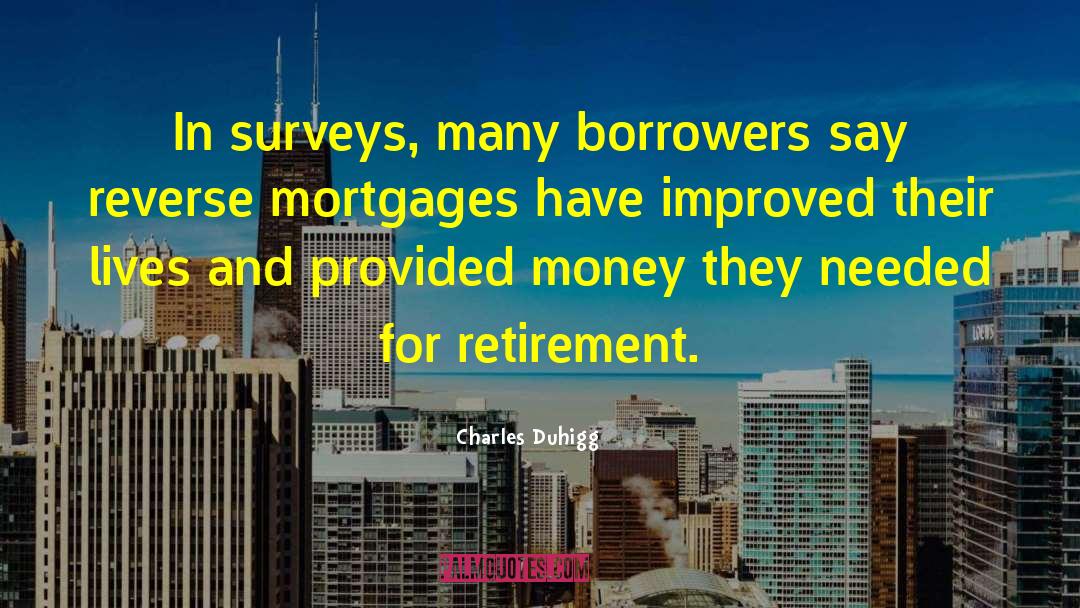 Charles Duhigg Quotes: In surveys, many borrowers say
