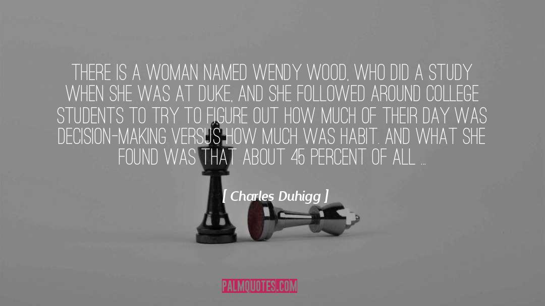 Charles Duhigg Quotes: There is a woman named