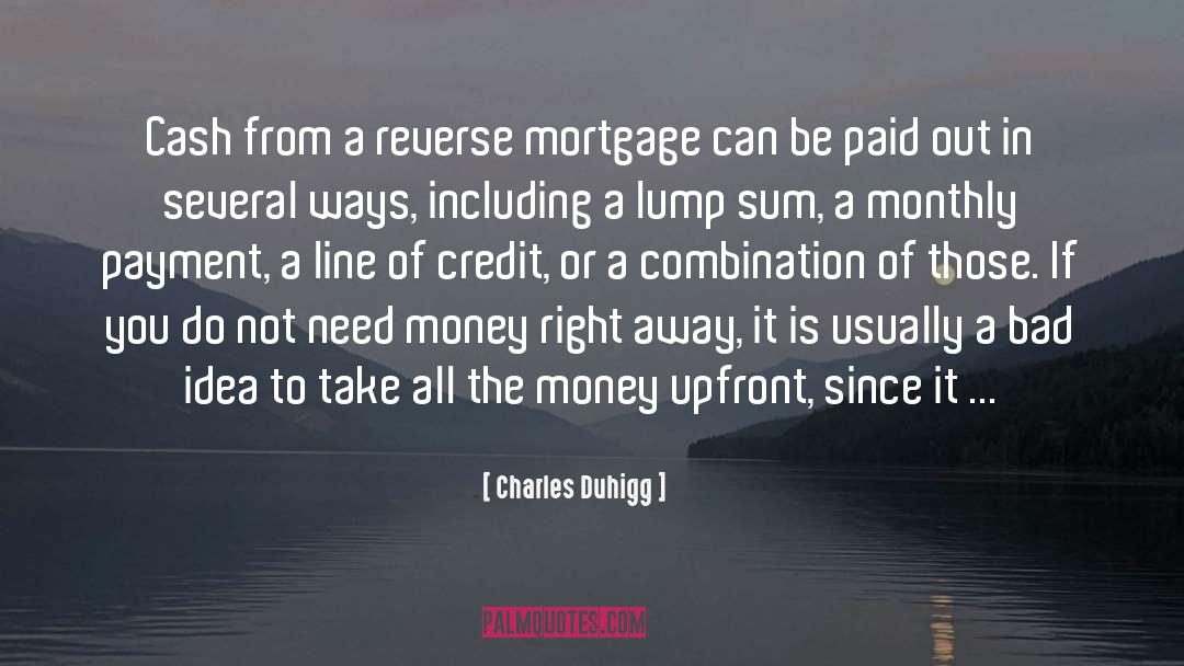 Charles Duhigg Quotes: Cash from a reverse mortgage