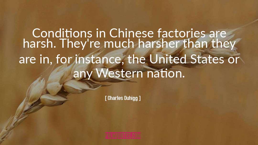 Charles Duhigg Quotes: Conditions in Chinese factories are