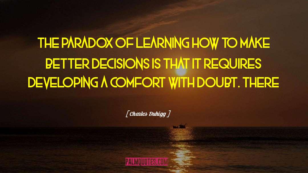 Charles Duhigg Quotes: The paradox of learning how