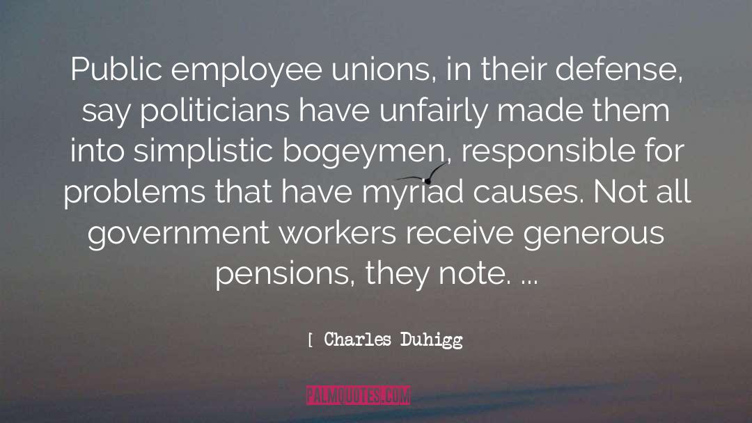 Charles Duhigg Quotes: Public employee unions, in their