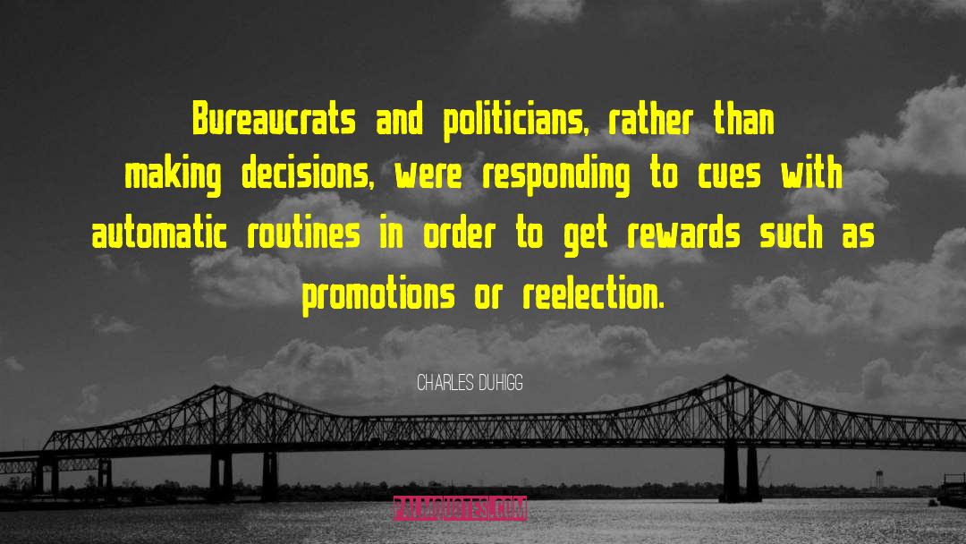 Charles Duhigg Quotes: Bureaucrats and politicians, rather than