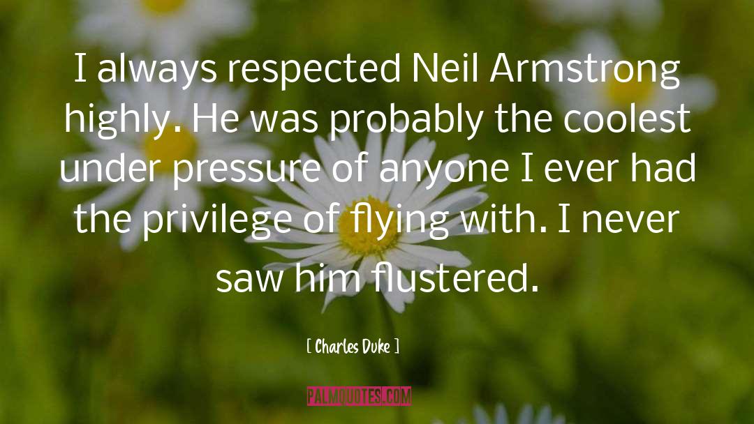 Charles Duke Quotes: I always respected Neil Armstrong