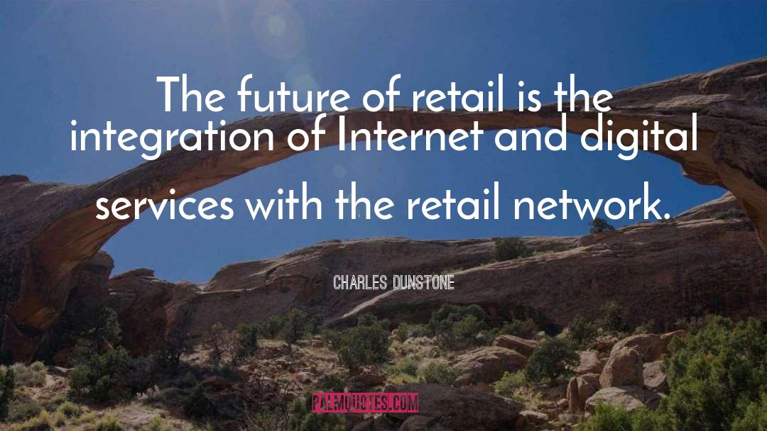 Charles Dunstone Quotes: The future of retail is