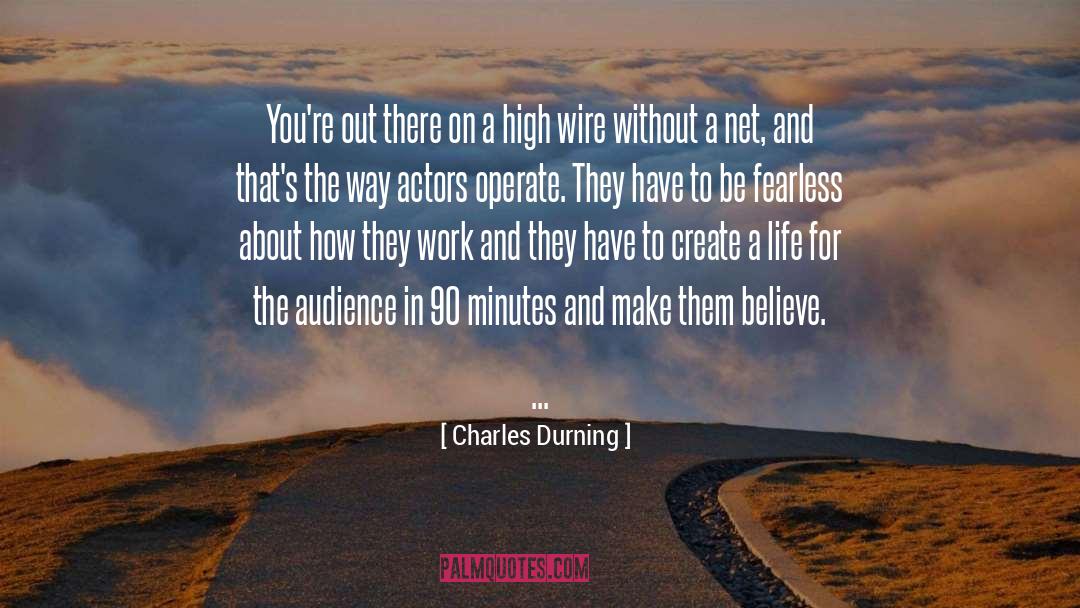Charles Durning Quotes: You're out there on a