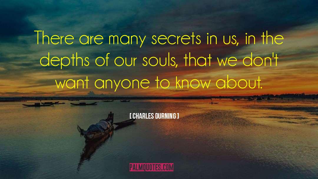 Charles Durning Quotes: There are many secrets in