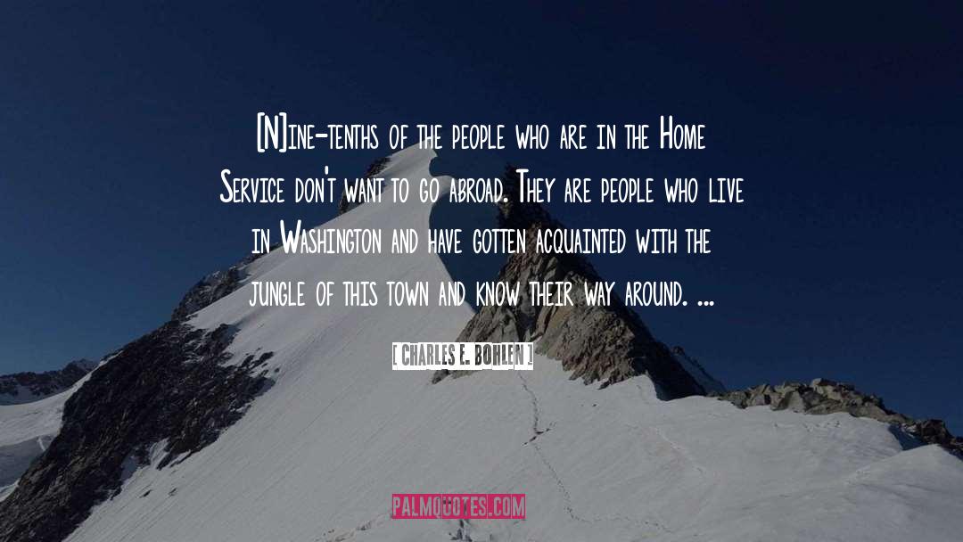 Charles E. Bohlen Quotes: [N]ine-tenths of the people who