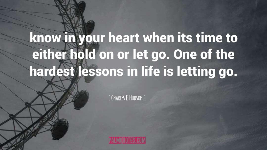 Charles E Hudson Quotes: know in your heart when