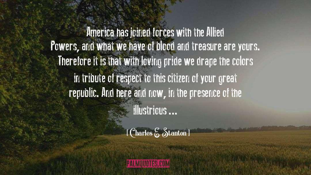 Charles E. Stanton Quotes: America has joined forces with