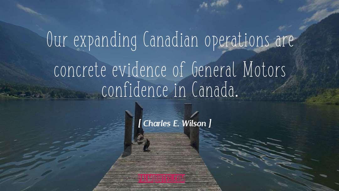 Charles E. Wilson Quotes: Our expanding Canadian operations are