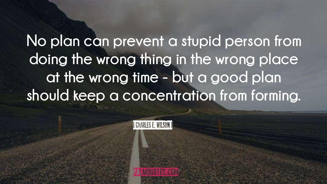 Charles E. Wilson Quotes: No plan can prevent a