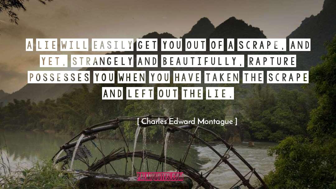 Charles Edward Montague Quotes: A lie will easily get