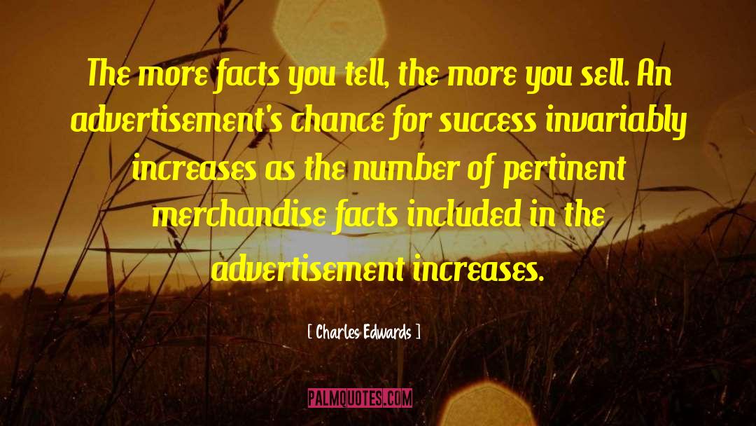 Charles Edwards Quotes: The more facts you tell,