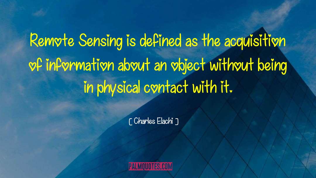 Charles Elachi Quotes: Remote Sensing is defined as