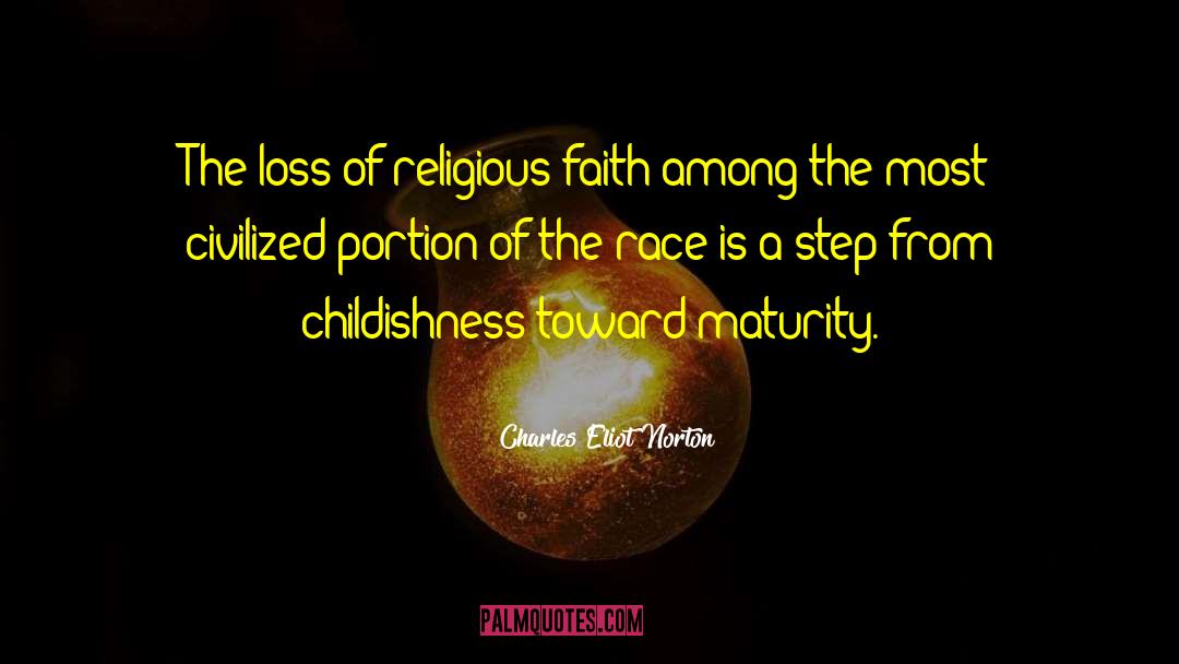 Charles Eliot Norton Quotes: The loss of religious faith