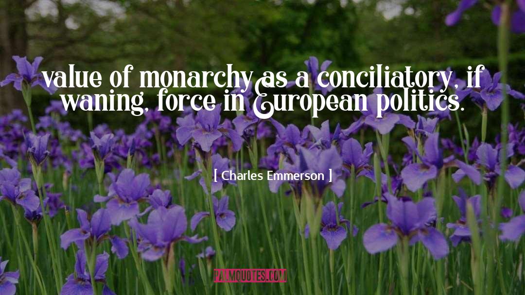 Charles Emmerson Quotes: value of monarchy as a
