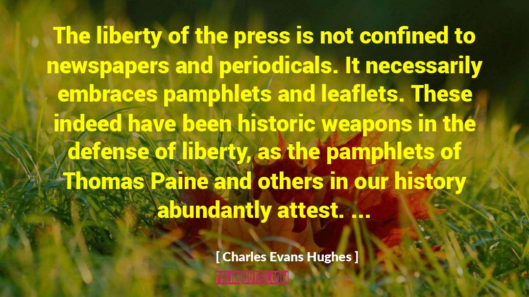 Charles Evans Hughes Quotes: The liberty of the press