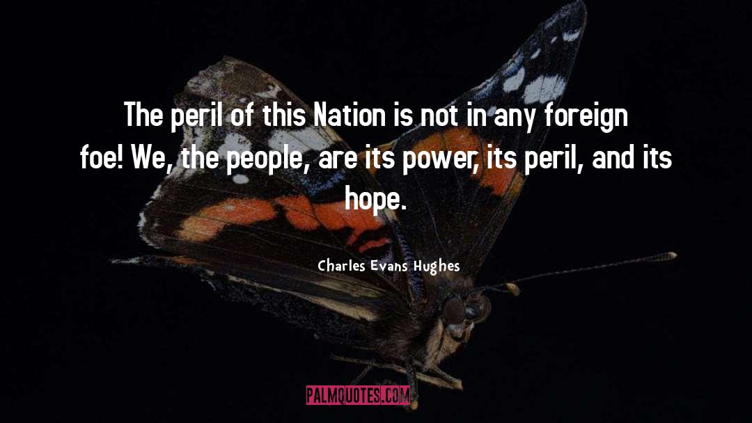 Charles Evans Hughes Quotes: The peril of this Nation