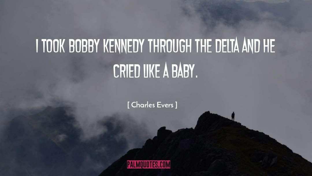 Charles Evers Quotes: I took Bobby Kennedy through